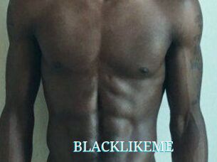 BLACKLIKEME