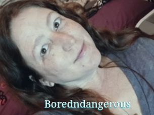 Boredndangerous