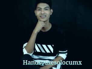 Handsomesolocumx