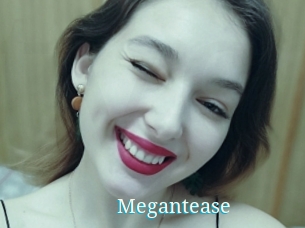Megantease