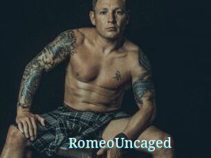 RomeoUncaged